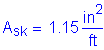 Formula: A subscript sk = 1 point 15 square inches per foot