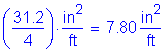 Formula: ( numerator (31 point 2) divided by denominator (4) ) times square inches per foot = 7 point 80 square inches per foot