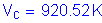 Formula: V subscript c = 920 point 52 K