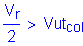 Formula: numerator (V subscript r) divided by denominator (2) greater than Vut subscript col