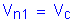 Formula: V subscript n1 = V subscript c