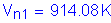 Formula: V subscript n1 = 914 point 08 K