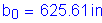 Formula: b subscript 0 = 625 point 61 inches