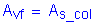 Formula: A subscript vf = A subscript s_col