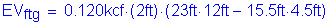 Formula: EV subscript ftg = 0 point 120kcf times ( 2 feet ) times ( 23 feet times 12 feet minus 15 point 5 feet times 4 point 5 feet )