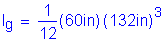 Formula: I subscript g = numerator (1) divided by denominator (12) ( 60 inches ) ( 132 inches ches ) cubed