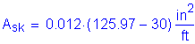 Formula: A subscript sk = 0 point 012 times ( 125 point 97 minus 30) square inches per foot