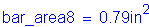 Formula: bar_area8 = 0 point 79 inches squared