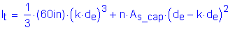 Formula: I subscript t = numerator (1) divided by denominator (3) times ( 60 inches ) times ( k times d subscript e ) cubed + n times A subscript s_cap times ( d subscript e minus k times d subscript e ) squared