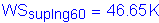 Formula: WS subscript supIng60 = 46 point 65 K