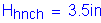 Formula: H subscript hnch = 3 point 5 inches