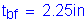 Formula: t subscript bf = 2 point 25 inches