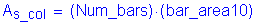 Formula: A subscript s_col = ( Num_bars) times ( bar_area10)