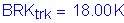 Formula: BRK subscript trk = 18 point 00 K