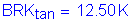 Formula: BRK subscript tan = 12 point 50 K