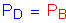 Formula: P subscript D = P subscript B