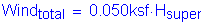 Formula: Wind subscript total = 0 point 050ksf times H subscript super