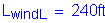 Formula: L subscript windL = 240 feet