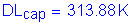 Formula: DL subscript cap = 313 point 88 K