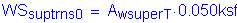 Formula: WS subscript suptrns0 = A subscript wsuperT times 0 point 050ksf