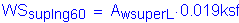 Formula: WS subscript supIng60 = A subscript wsuperL times 0 point 019ksf