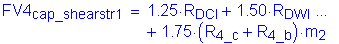 Formula: FV4 subscript cap_shearstr1 = 1 point 25 times R subscript DCI + 1 point 50 times R subscript DWI + 1 point 75 times ( R subscript 4_c + R subscript 4_b ) times m subscript 2