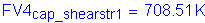 Formula: FV4 subscript cap_shearstr1 = 708 point 51 K