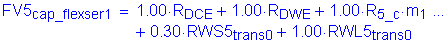 Formula: FV5 subscript cap_fIexser1 = 1 point 00 times R subscript DCE + 1 point 00 times R subscript DWE + 1 point 00 times R subscript 5_c times m subscript 1 + 0 point 30 times RWS5 subscript trans0 + 1 point 00 times RWL5 subscript trans0