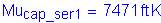 Formula: Mu subscript cap_ser1 = 7471 feet K