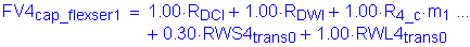 Formula: FV4 subscript cap_fIexser1 = 1 point 00 times R subscript DCI + 1 point 00 times R subscript DWI + 1 point 00 times R subscript 4_c times m subscript 1 + 0 point 30 times RWS4 subscript trans0 + 1 point 00 times RWL4 subscript trans0