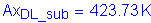 Formula: Ax subscript DL_sub = 423 point 73 K