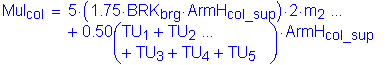 Mul subscript col = 5 times ( 1 point 75 times BRK subscript brg times ArmH subscript col_sup ) times 2 times m subscript 2 + 0 point 50 ( TU subscript 1 + TU subscript 2 + TU subscript 3 + TU subscript 4 + TU subscript 5 ) times ArmH subscript col_su