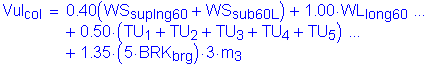 Vul subscript col = 0 point 40 ( WS subscript suplng60 + WS subscript sub60L ) + 1 point 00 times WL subscript long60 + 0 point 50 times ( TU subscript 1 + TU subscript 2 + TU subscript 3 + TU subscript 4 + TU subscript 5 ) + 1 point 35 times (5 times BRK subscript brg ) times 3 times m subscript 3 