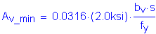 Formula: A subscript v_min = 0 point 0316 times ( 2 point 0ksi) times numerator (b subscript v times s) divided by denominator (f subscript y)