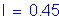 Formula: I = 0 point 45