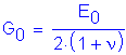 Formula: G subscript 0 = numerator (E subscript 0) divided by denominator (2 times ( 1 + nu ))