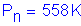 Formula: P subscript n = 558 K