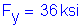 Formula: F subscript y = 36 ksi