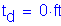 Formula: t subscript d = 0 feet