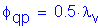 Formula: phi subscript qp = 0 point 5 times lamda subscript v