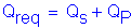 Formula: Q subscript req = Q subscript s + Q subscript P