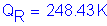 Formula: Q subscript R = 248 point 43 K