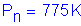 Formula: P subscript n = 775 K