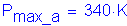 Formula: P subscript max_a = 340 K