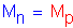 Formula: M subscript n = M subscript p