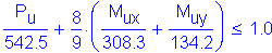 Formula: numerator (P subscript u) divided by denominator (542 point 5) + numerator (8) divided by denominator (9) times ( numerator (M subscript ux) divided by denominator (308 point 3) + numerator (M subscript uy) divided by denominator (134 point 2) ) less than or equal to 1 point 0