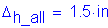 Formula: Delta subscript h_aII = 1 point 5 inches