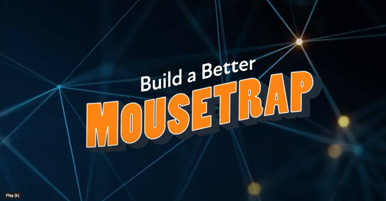 Do you need a better mousetrap ?