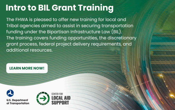 FHWA has new training for local and Tribal agencies aimed to assist in securing transportation funding under the Bipartisan Infrastructure Law.