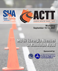 Image of the sample report cover that reads State Highway Administration, Accelerated Construction Technology Transfer, Workshop September 10-12, 2007, MD 97/Georgia Avenue at Randolph Road, Sponsored by the Federal highway Administration.